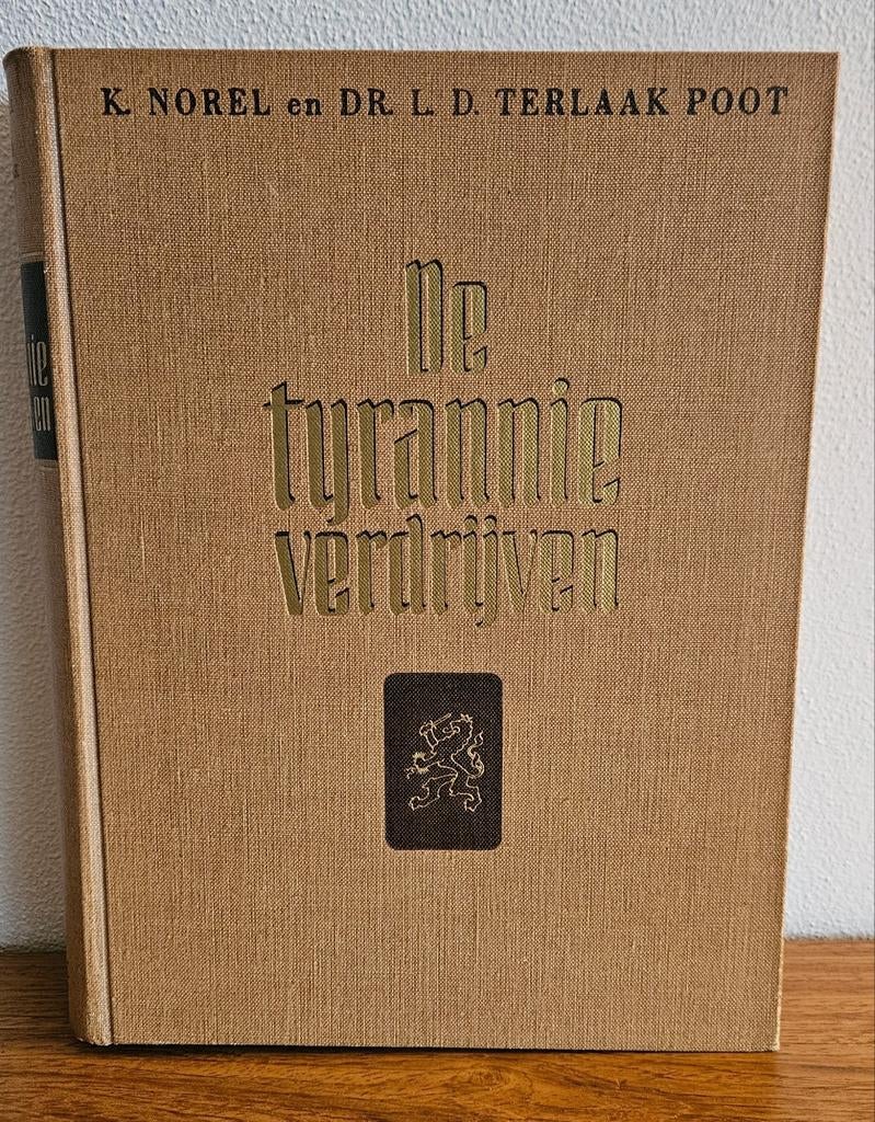 De Tyrannie verdrijven 

Door K. Norel en Dr. L.D. Terlaak P, Boeken, Ophalen of Verzenden