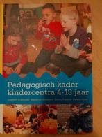 Pedagogisch kader kindercentra 4-13 jaar, Boeken, Studieboeken en Cursussen, Ophalen of Verzenden, Zo goed als nieuw, Liesbeth Schreuder; Marianne Boogaard; Josette Hoex; Ruben Fu...