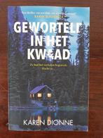 Karen Dionne/ Geworteld in het kwaad, Boeken, Gelezen, Ophalen of Verzenden