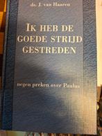 J. van Haaren - Ik heb de goede strijd gestreden, Ophalen of Verzenden, Zo goed als nieuw, J. van Haaren