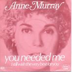 Anne Murray - You Needed Me, 7 inch, Single, Ophalen of Verzenden, Zo goed als nieuw