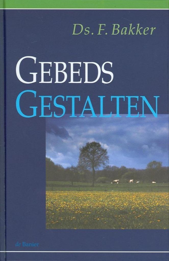 Gebedsgestalten  Ds F. Bakker  9789033605109, Boeken, Godsdienst en Theologie, Zo goed als nieuw, Christendom | Protestants, Ophalen of Verzenden