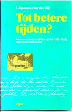 Tot betere tijden? levensverhaal  Pelt rubberplanter Sumatra, Boeken, Ophalen of Verzenden, Tweede Wereldoorlog, Nieuw