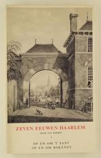 Zeven eeuwen Haarlem I / Op en om 't Sant Op en om Bakenes