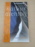 Natuur Dichtbij - Noord-Holland, Ophalen of Verzenden, Nieuw, Natuur algemeen