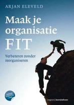 Maak je organisatie FIT - Verbeteren zonder reorganiseren, Ophalen of Verzenden, Zo goed als nieuw