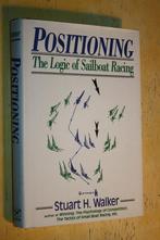 Boek: Positioning The Logic of Sailboat Racing Stuart Walker, Watersport en Boten, Ophalen of Verzenden, Gebruikt, Genua of Fok