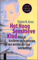 Het hoog sensitieve kind - Elaine N. Aron, Achtergrond en Informatie, Ophalen of Verzenden, Zo goed als nieuw, Elaine N. Aron