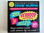 Erwin Wijman - Zo verkoop je alles, Boeken, Economie, Management en Marketing, Erwin Wijman, Ophalen of Verzenden, Zo goed als nieuw