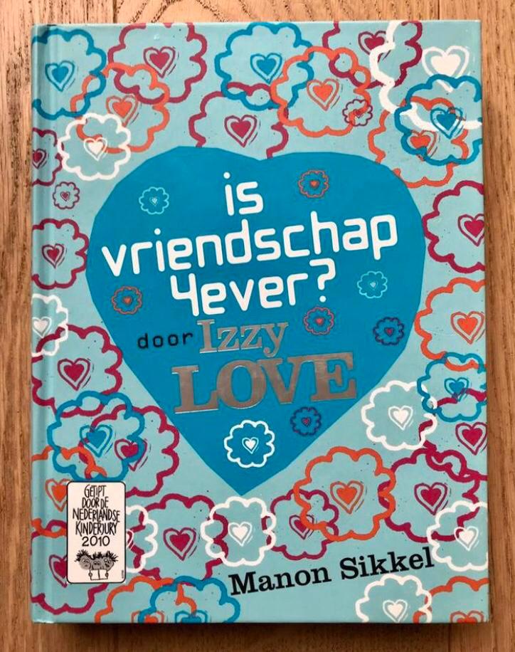 Leesboek Izzy Love | Is vriendschap 4ever ? | Manon Sikkel, Boeken, Kinderboeken | Jeugd | 10 tot 12 jaar, Zo goed als nieuw, Fictie