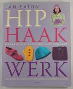 Boek Hip haakwerk - Jan Eaton, Boeken, Ophalen of Verzenden, Gelezen, Breien en Haken