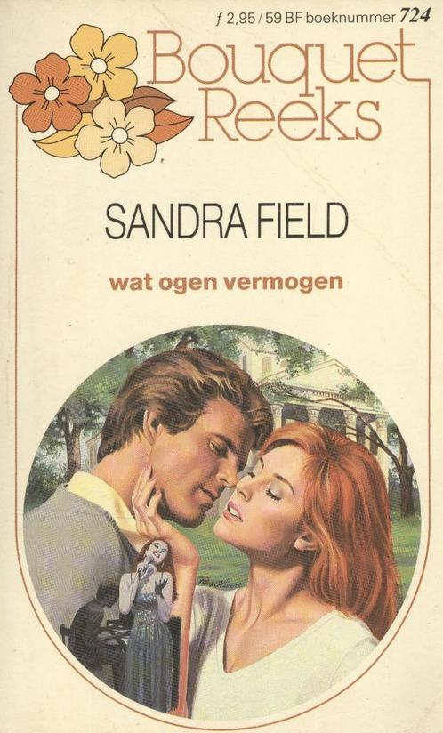 Bouquet 0724; Sandra Field - Wat ogen vermogen, Boeken, Romans, Nederland, Ophalen of Verzenden