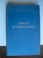 Heiligt de Feestgetijden, uitgave ong. 1939, Ophalen of Verzenden, Gelezen, Christendom | Katholiek