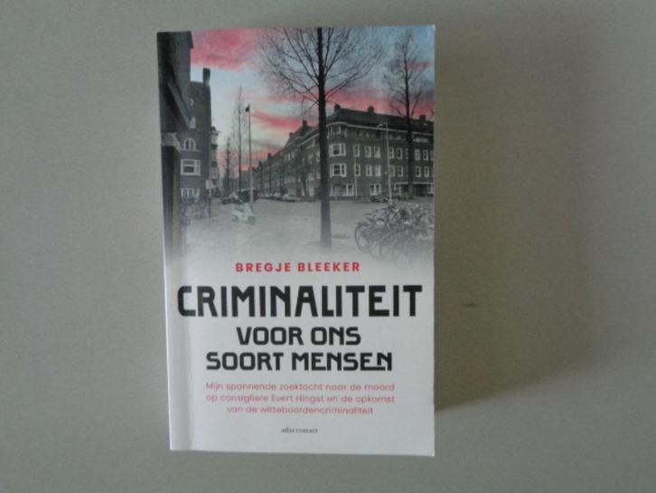 Criminaliteit voor ons soort mensen - Bregje Bleeker, Boeken, Literatuur, Zo goed als nieuw, Nederland, Ophalen of Verzenden