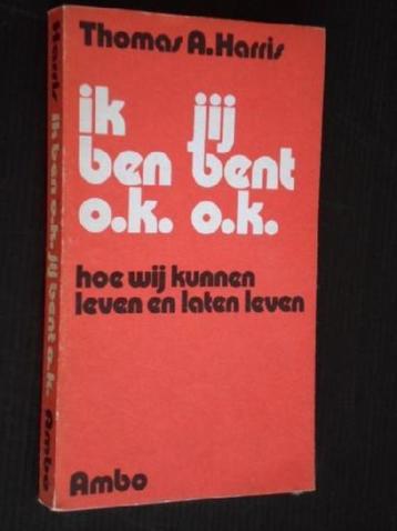 Thomas A. Harris Ik ben o.k. Jij bent o.k.