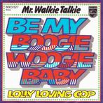Mr. Walkie Talkie – Be My Boogie Woogie Baby, Gebruikt, 7 inch, Single, Ophalen of Verzenden