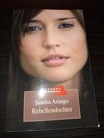Sandra Arango. Rebellendochter, Boeken, Ophalen of Verzenden, Zo goed als nieuw, Sport