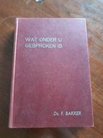 Ds. F. Bakker - Wat onder u gesproken is, Ophalen of Verzenden, Zo goed als nieuw