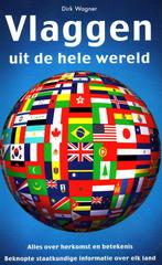Vlaggen Uit De Hele Wereld - Dirk Wagner / 9789043815611, Boeken, Ophalen of Verzenden, Zo goed als nieuw, Overige onderwerpen