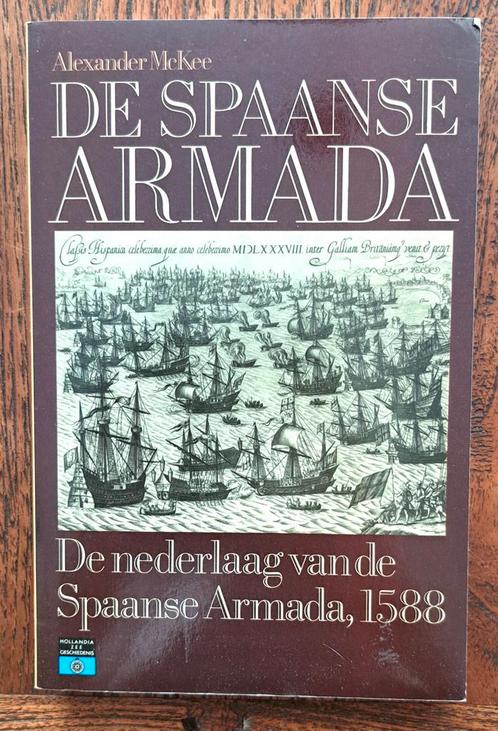 De Spaanse Armada De Nederlaag van de Spaanse Armada, 1588, Boeken, Geschiedenis | Vaderland, Nieuw, 17e en 18e eeuw, Ophalen of Verzenden