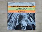 Single van Armand - Waar wil je heengaan, mijn liefste, Gebruikt, 7 inch, Single, Ophalen of Verzenden