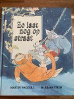 Zo laat nog op straat - Martin waddell + barbara firth, Boeken, Kinderboeken | Kleuters, Ophalen of Verzenden, Gelezen, Martin Waddell