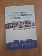 Jodie Berndt - Elke tiener heeft biddende ouders nodig, Boeken, Ophalen of Verzenden, Zo goed als nieuw, Jodie Berndt