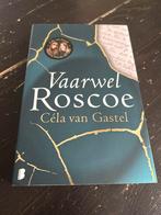 Vaarwel Roscoe - Céla van Gastel - Roman, Ophalen of Verzenden, Gelezen, Nederland