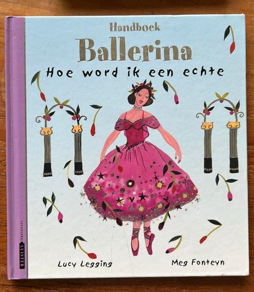 Hoe word ik een echte ballerina, Lucy Legging & Meg Fonteyn, Boeken, Kinderboeken | Jeugd | onder 10 jaar, Gelezen, Non-fictie