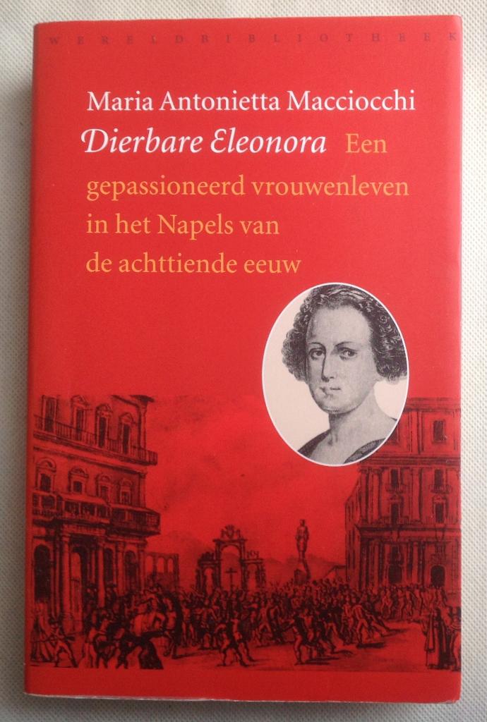 Dierbare Eleonora Een Gepassioneerd Vrouwenleven, Boeken, Gelezen, Verzenden, Europa, Maria A. Macciocchi