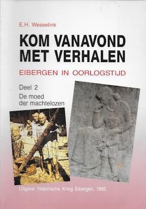 E.H. Wesselink: EIBERGEN in oorlogstijd, deel 2, Boeken, Ophalen of Verzenden, Tweede Wereldoorlog, Gelezen, Overige onderwerpen