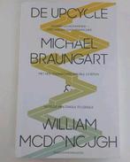 Michael Braungart - De upcycle, Ophalen of Verzenden, Zo goed als nieuw, Michael Braungart; William McDonough