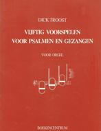 Vijftig voorspelen voor Psalmen en Gezangen Dick Troost, Muziek en Instrumenten, Bladmuziek, Orgel, Nieuw, Ophalen of Verzenden