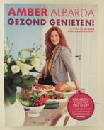 Albarda, Amber - Gezond genieten! / Kookboek voor het hele g, Boeken, Kookboeken, Gelezen, Verzenden