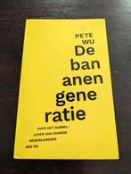 Pete Wu, De bananengeneratie, Ophalen of Verzenden, Zo goed als nieuw