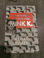 Marian Husken - De criminele carriere van Mink K.E, Maatschappij en Samenleving, Ophalen of Verzenden, Zo goed als nieuw, Marian Husken