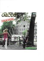 Single Drukwerk - Carolien, Cd's en Dvd's, Vinyl Singles, Ophalen of Verzenden, Gebruikt, Pop