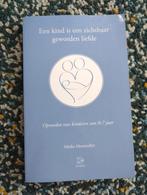 Een kind is een zichtbaar geworden liefde - Mieke Mosmuller, Ophalen of Verzenden, Zo goed als nieuw, Opvoeding tot 6 jaar, Mieke Mosmuller