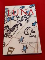 GESIGNEERD Luna. Frans A. Brocatus. 2014., Ophalen of Verzenden, Gelezen, Nederland
