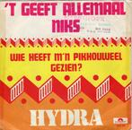 Hydra - 't Geeft allemaal niks, Nederlandstalig, Gebruikt, Ophalen of Verzenden, 7 inch