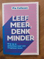 Leef Meer, Denk Minder - Pia Callesen, Boeken, Ophalen of Verzenden, Nieuw, Cognitieve psychologie