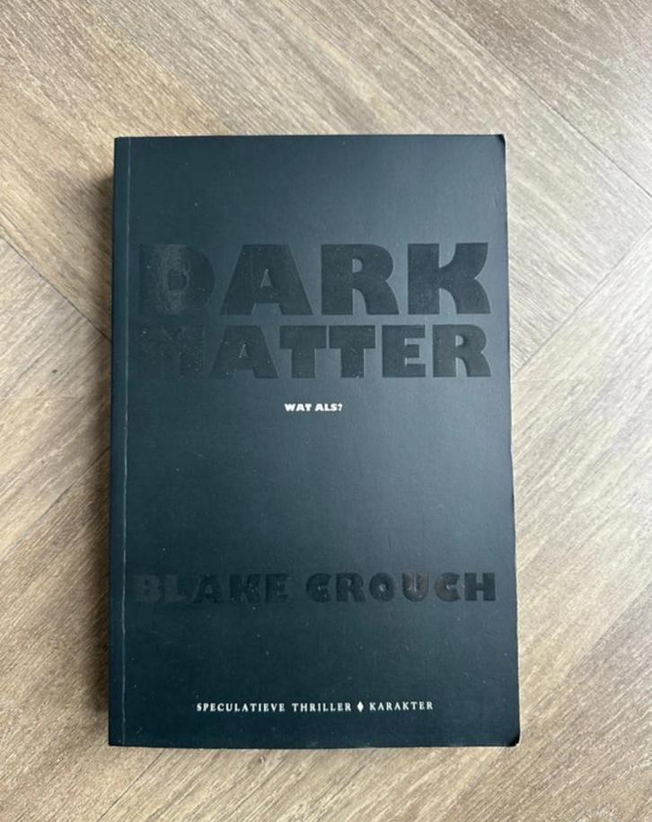 Blake Crouch - Dark Matter, Boeken, Film, Tv en Media, Zo goed als nieuw, Verzenden