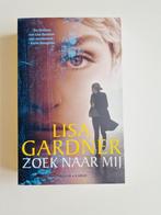 Thriller: Lisa Gardner - Zoek naar mij, Ophalen of Verzenden, Zo goed als nieuw, Lisa Gardner, Nederland