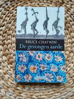 Bruce Chatwin - De gezongen aarde, Ophalen of Verzenden, Zo goed als nieuw, Europa