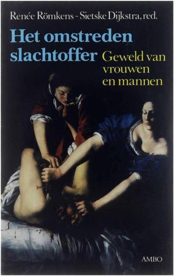 Renee Romkens Het omstreden slachtoffer Geweld van vrouwen beschikbaar voor biedingen