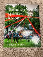 Bathmen Spant de Kroon - 4 dagen in 1814, Boeken, Geschiedenis | Stad en Regio, Ophalen of Verzenden, 20e eeuw of later, Zo goed als nieuw