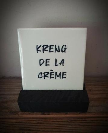 Tekst tegel "Kreng de la crème" teksttegel met spreuk  beschikbaar voor biedingen