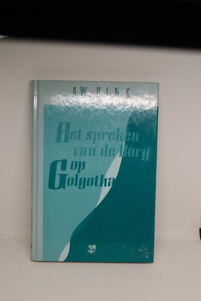 Het spreken van de Borg op Golgotha - A.W. Pink, Boeken, Godsdienst en Theologie, Gelezen, Ophalen of Verzenden