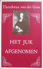 ds. Th. van der Groe - Het juk afgenomen, Boeken, Ophalen of Verzenden, Gelezen, Christendom | Protestants