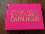 Academie Minerva Eindexamen catalogus 2006, Boeken, Ophalen of Verzenden, Zo goed als nieuw, Schilder- en Tekenkunst